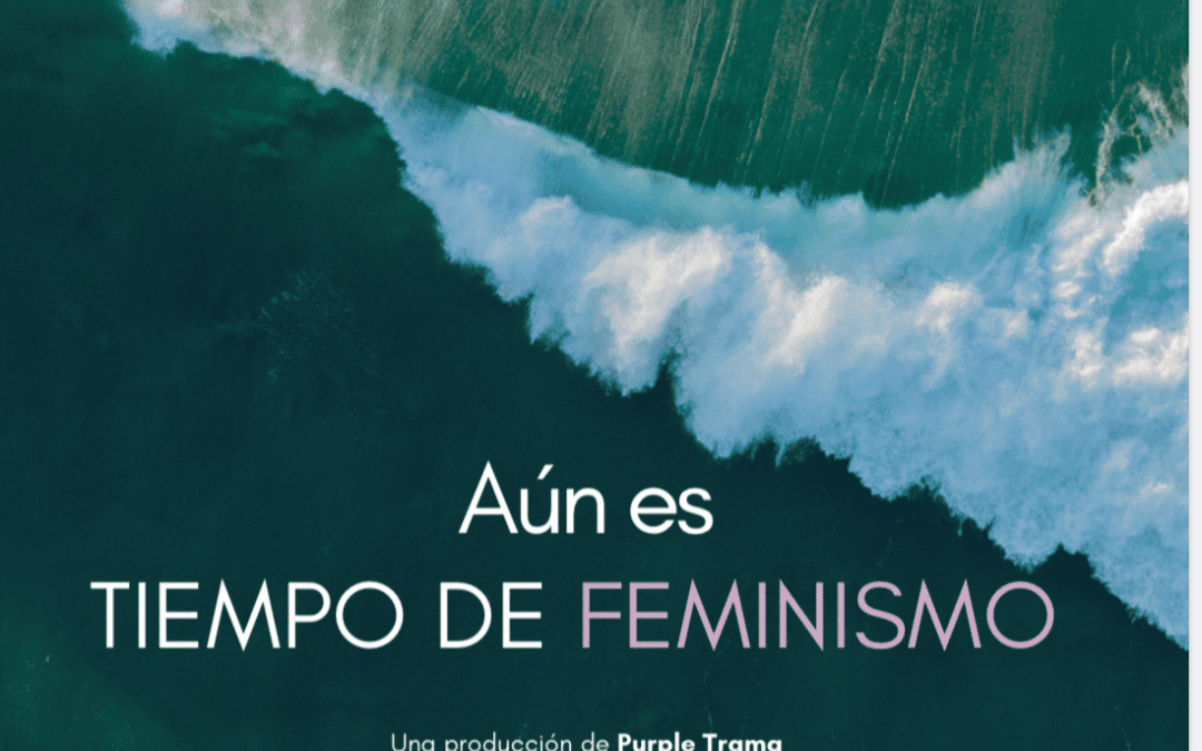 Aun es tiempo de feminismo, el docu – 13 · Diciembre · 2023