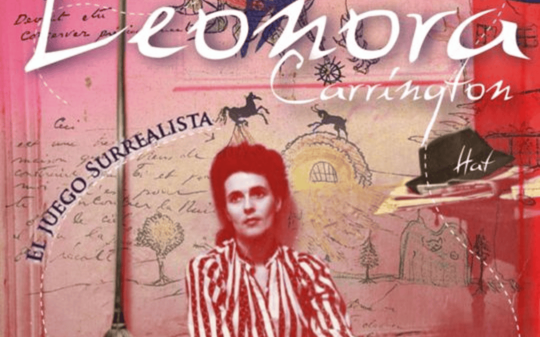 Leonora Carrington, el juego surrealista – 15 · Mayo · 2024